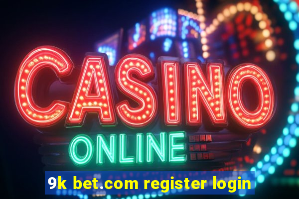 9k bet.com register login